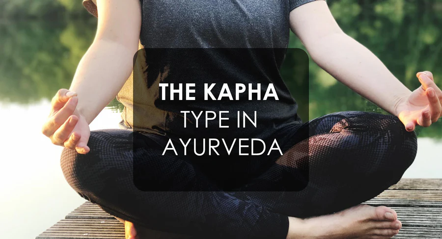 Understanding the Kapha Type in Ayurveda:
